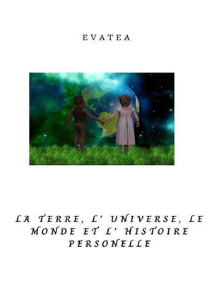cover image of La terre, l' universe, le monde et l'histoire personelle